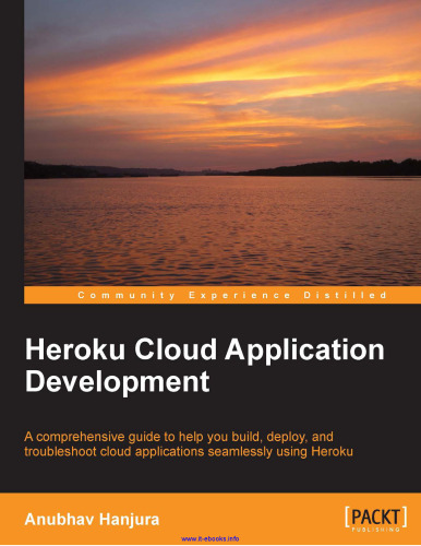 Heroku Cloud Application Development: A comprehensive guide to help you build, deploy, and troubleshoot cloud applications seamlessly using Heroku