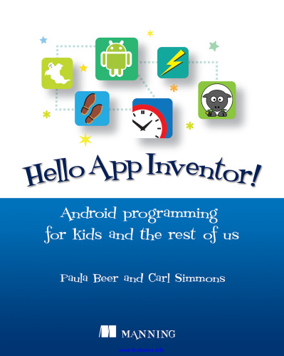 Hello App Inventor!: Android programming for kids and the rest of us