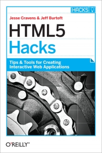 HTML5 Hacks: Tips & Tools for Creating Interactive Web Applications