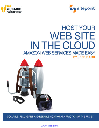 Host Your Web Site In The Cloud: Amazon Web Services Made Easy