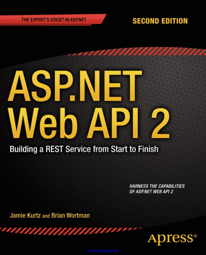 ASP.NET Web API 2, 2nd Edition: Building a REST Service from Start to Finish