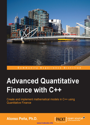 Advanced Quantitative Finance with C++: Create and implement mathematical models in C++ using quantitative finance