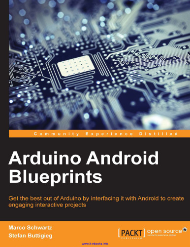 Arduino Android Blueprints: Get the best out of Arduino by interfacing it with Android to create engaging interactive projects