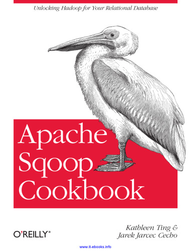 Apache Sqoop Cookbook: Unlocking Hadoop for Your Relational Database