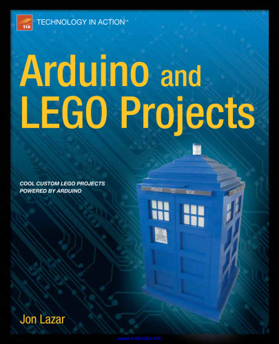 Arduino and LEGO Projects: Cool Custom Lego Projects Powered by Arduino