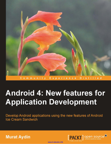 Android 4: New Features for Application Development: Develop Android applications using the new features of Android Ice Cream Sandwich