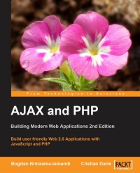 AJAX and PHP, 2nd Edition: Build user friendly Web 2.0 Applications with JavaScript and PHP