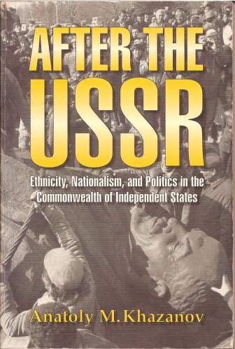 After the USSR: Ethnicity, Nationalism, and Politics in Commonwealth of Independent States