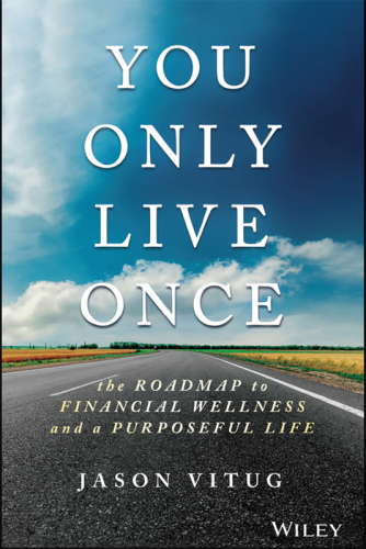 You Only Live Once: The Roadmap to Financial Wellness and a Purposeful Life