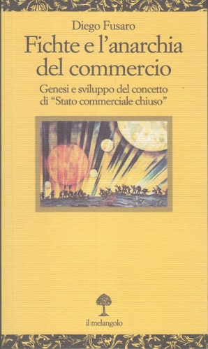 Fichte e l’anarchia del commercio. Genesi e sviluppo del concetto di “Stato commerciale chiuso”