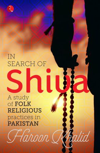 In Search of Shiva: A Study of Folk Religious Practices in Pakistan