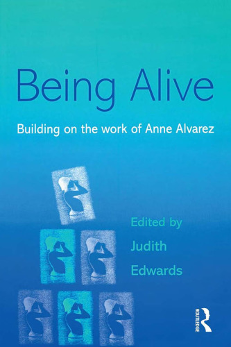 Being Alive: Building on the Work of Anne Alvarez