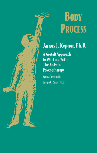 Body Process: A Gestalt Approach to Working with the Body in Psychotherapy