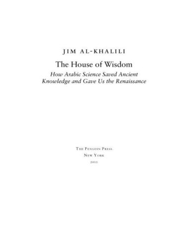 The House of Wisdom: How Arabic Science Saved Ancient Knowledge and Gave Us the Renaissance