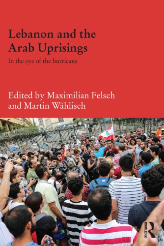 Lebanon and the Arab Uprisings: In the Eye of the Hurricane