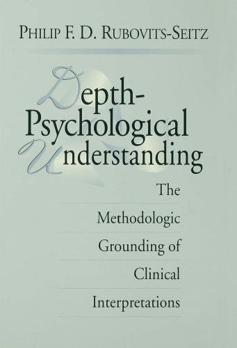 Depth-Psychological Understanding: The Methodologic Grounding of Clinical Interpretations