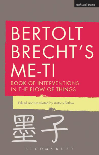 Bertolt Brecht’s Me-ti: Book of Interventions in the Flow of Things