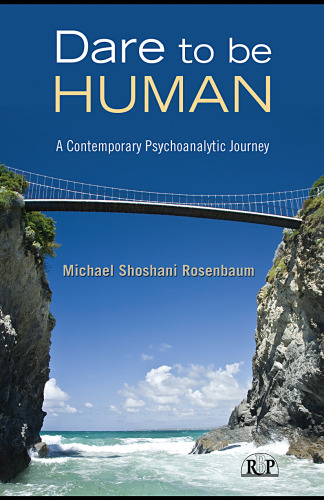 Dare to Be Human: A Contemporary Psychoanalytic Journey