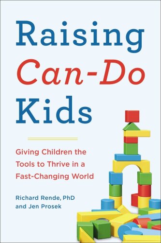 Raising can-do kids : giving children the tools to thrive in a fast-changing world