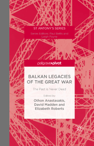 Balkan Legacies of the Great War: The Past is Never Dead