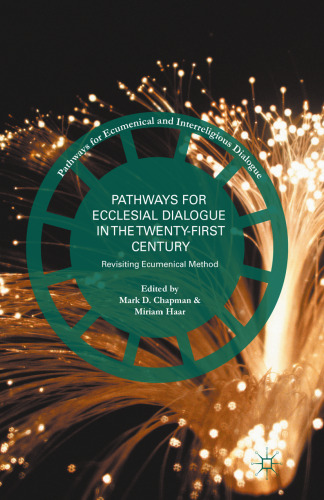 Pathways for Ecclesial Dialogue in the Twenty-First Century: Revisiting Ecumenical Method