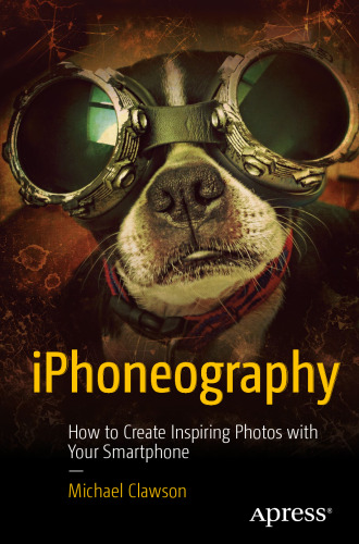 iPhoneography: How to Create Inspiring Photos with Your Smartphone