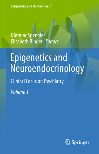 Epigenetics and Neuroendocrinology: Clinical Focus on Psychiatry, Volume 1