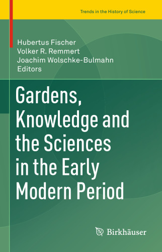 Gardens, Knowledge and the Sciences in the Early Modern Period