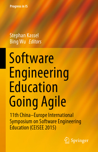 Software Engineering Education Going Agile: 11th China–Europe International Symposium on Software Engineering Education (CEISEE 2015)