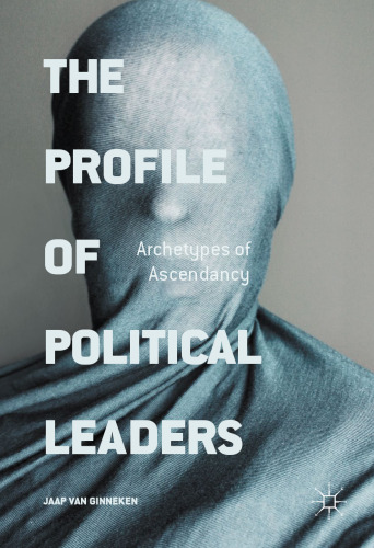 The Profile of Political Leaders : Archetypes of Ascendancy