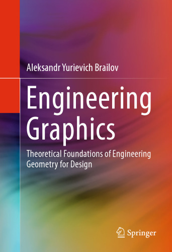 Engineering Graphics: Theoretical Foundations of Engineering Geometry for Design