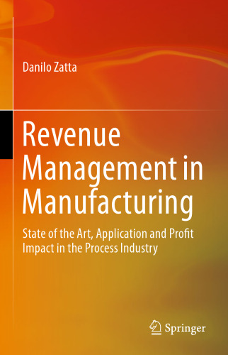 Revenue Management in Manufacturing: State of the Art, Application and Profit Impact in the Process Industry