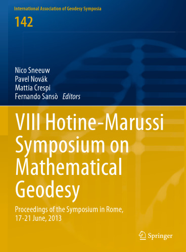 VIII Hotine-Marussi Symposium on Mathematical Geodesy: Proceedings of the Symposium in Rome, 17-21 June, 2013