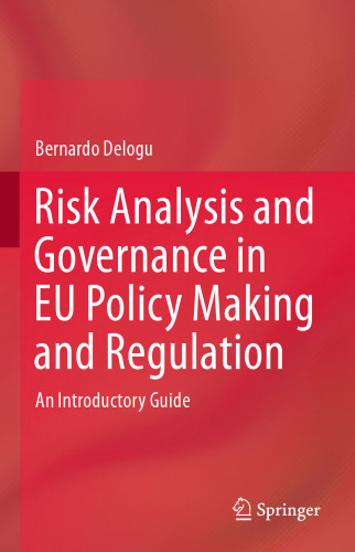 Risk Analysis and Governance in EU Policy Making and Regulation: An Introductory Guide