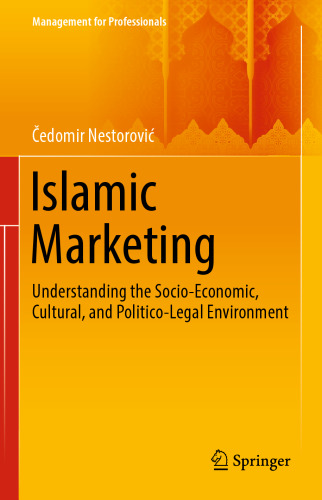 Islamic Marketing: Understanding the Socio-Economic, Cultural, and Politico-Legal Environment