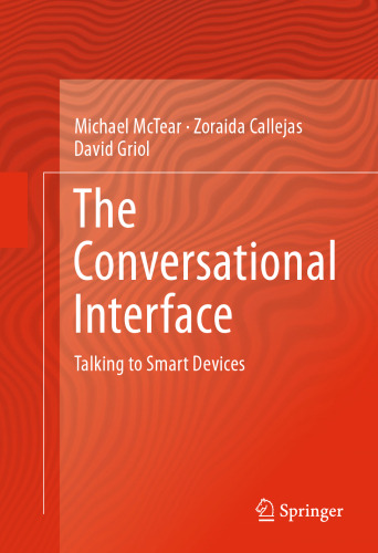 The Conversational Interface: Talking to Smart Devices