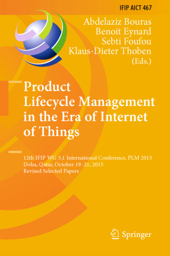 Product Lifecycle Management in the Era of Internet of Things: 12th IFIP WG 5.1 International Conference, PLM 2015, Doha, Qatar, October 19-21, 2015, Revised Selected Papers