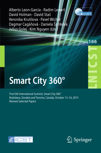 Smart City 360°: First EAI International Summit, Smart City 360°, Bratislava, Slovakia and Toronto, Canada, October 13-16, 2015. Revised Selected Papers