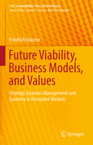 Future Viability, Business Models, and Values: Strategy, Business Management and Economy in Disruptive Markets