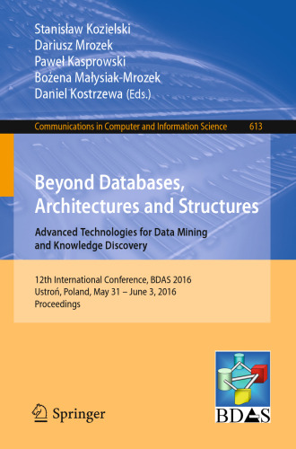 Beyond Databases, Architectures and Structures. Advanced Technologies for Data Mining and Knowledge Discovery: 12th International Conference, BDAS 2016, Ustroń, Poland, May 31 - June 3, 2016, Proceedings