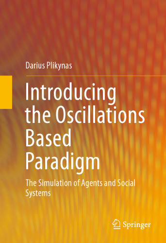 Introducing the Oscillations Based Paradigm: The Simulation of Agents and Social Systems