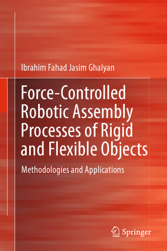 Force-Controlled Robotic Assembly Processes of Rigid and Flexible Objects: Methodologies and Applications