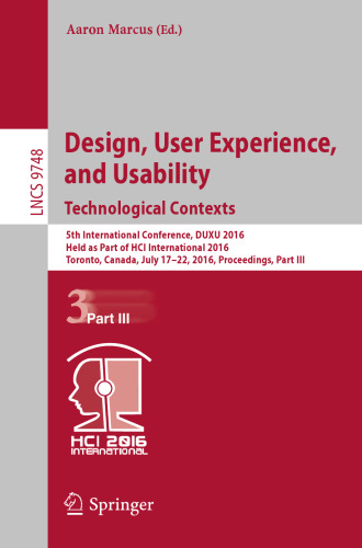 Design, User Experience, and Usability: Technological Contexts: 5th International Conference, DUXU 2016, Held as Part of HCI International 2016, Toronto, Canada, July 17–22, 2016, Proceedings, Part III