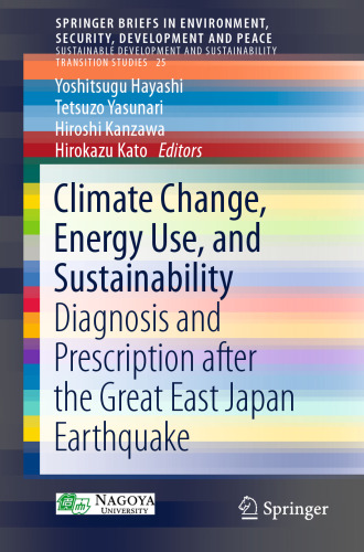 Climate Change, Energy Use, and Sustainability : Diagnosis and Prescription after the Great East Japan Earthquake