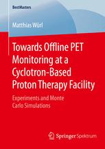 Towards Offline PET Monitoring at a Cyclotron-Based Proton Therapy Facility: Experiments and Monte Carlo Simulations