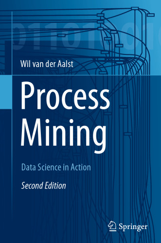 Process Mining: Data Science in Action