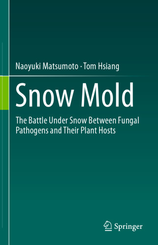 Snow Mold: The Battle Under Snow Between Fungal Pathogens and Their Plant Hosts