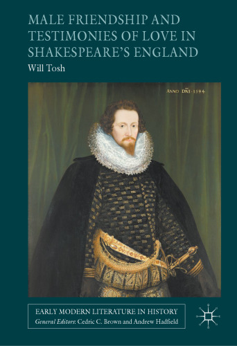 Male Friendship and Testimonies of Love in Shakespeare’s England