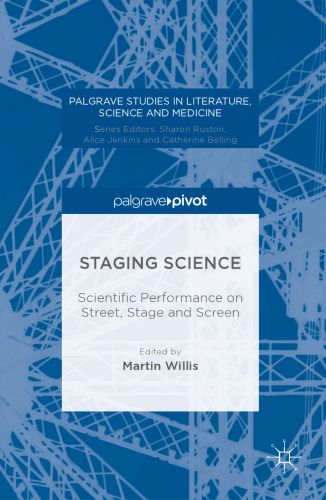 Staging Science: Scientific Performance on Street, Stage and Screen