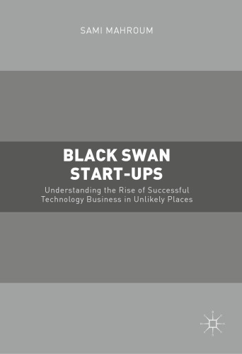 Black Swan Start-ups: Understanding the Rise of Successful Technology Business in Unlikely Places